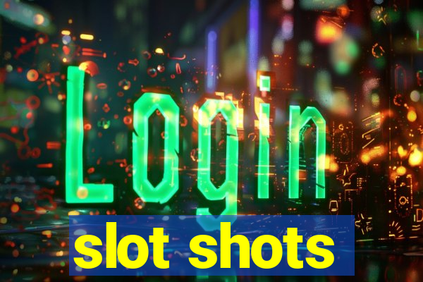 slot shots