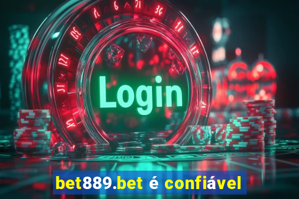 bet889.bet é confiável