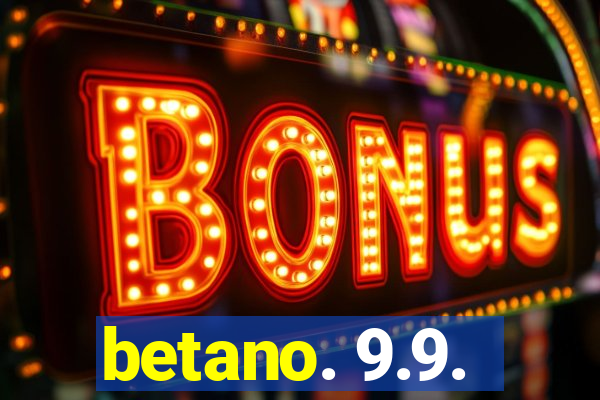 betano. 9.9.