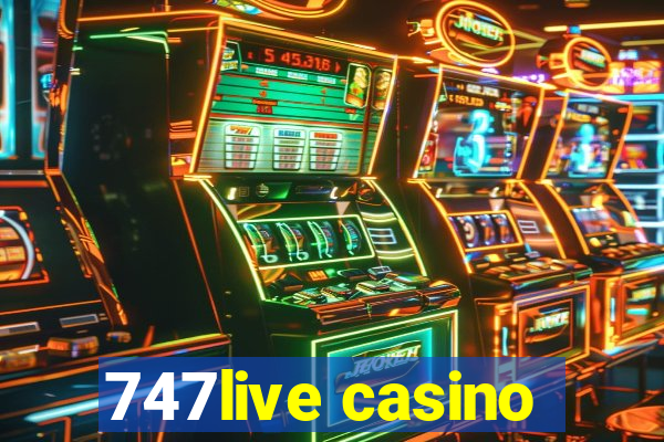 747live casino