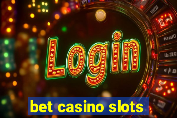 bet casino slots