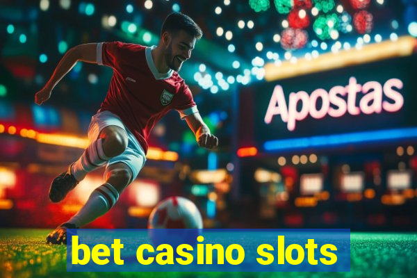 bet casino slots