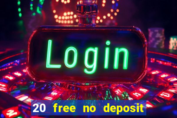 20 free no deposit casino uk 2020