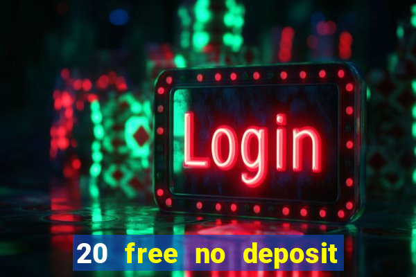 20 free no deposit casino uk 2020