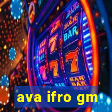 ava ifro gm