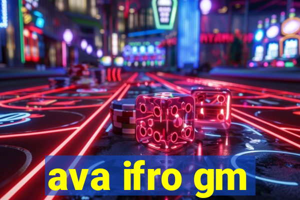 ava ifro gm