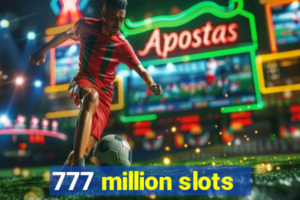 777 million slots