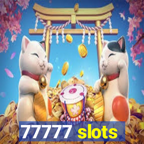 77777 slots