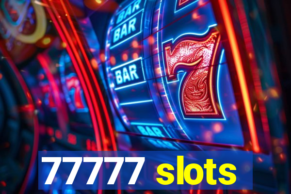 77777 slots