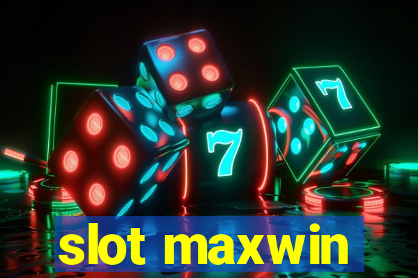 slot maxwin