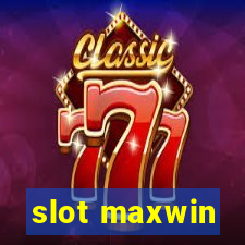 slot maxwin