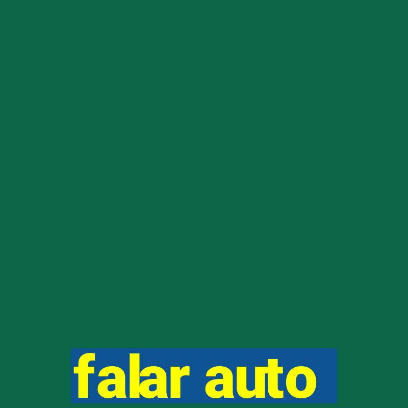 falar auto