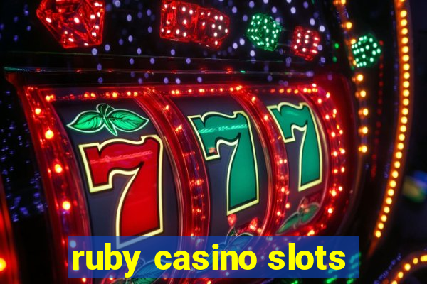 ruby casino slots