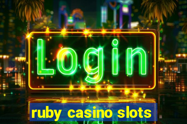 ruby casino slots