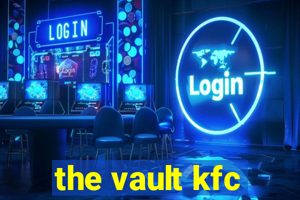 the vault kfc