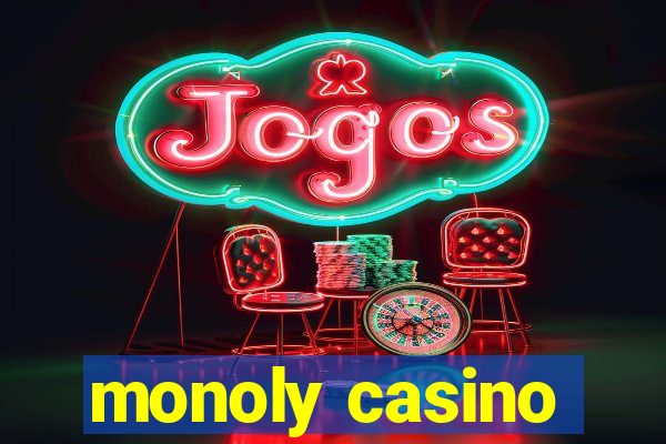 monoly casino