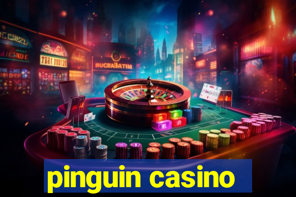 pinguin casino