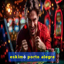 eskimó porto alegre