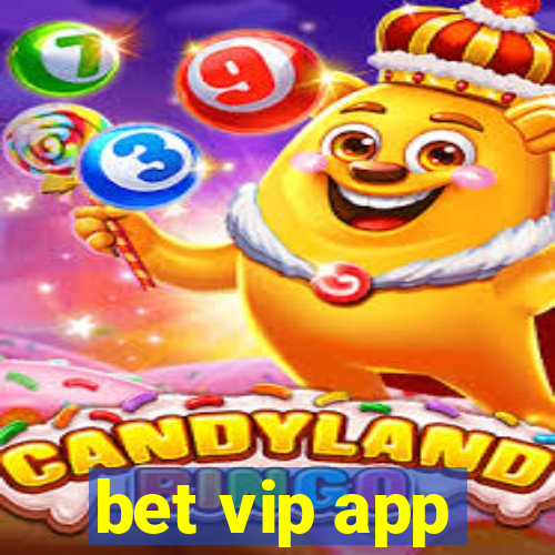 bet vip app