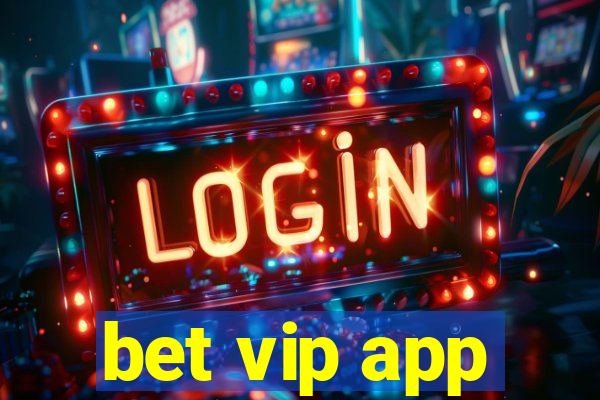 bet vip app