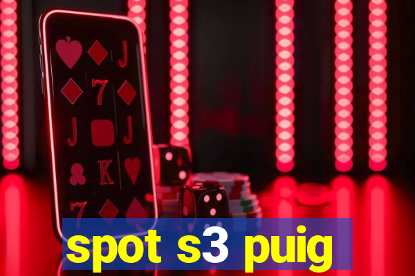 spot s3 puig