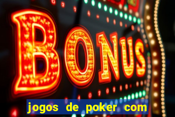 jogos de poker com dinheiro real