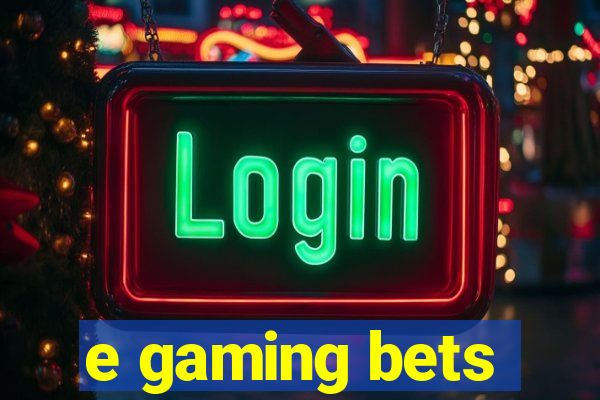 e gaming bets