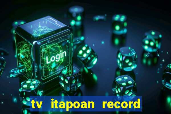 tv itapoan record bahia ao vivo online