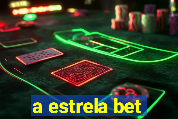 a estrela bet