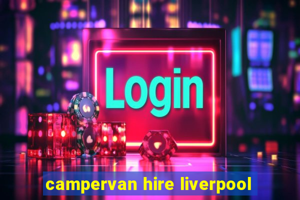 campervan hire liverpool