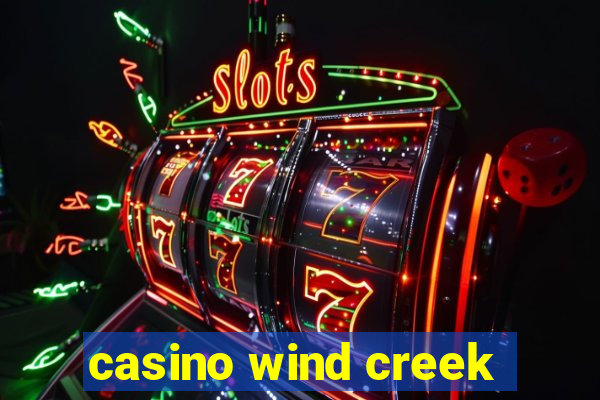 casino wind creek