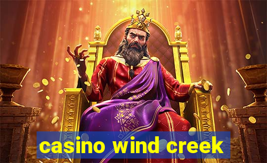 casino wind creek