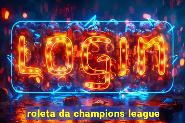 roleta da champions league