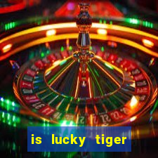 is lucky tiger casino legit