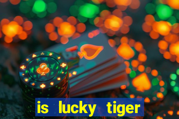 is lucky tiger casino legit