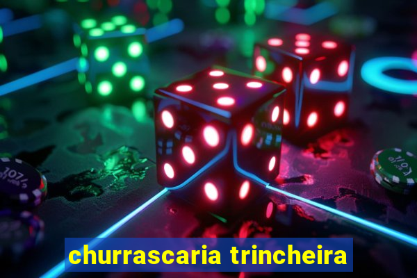 churrascaria trincheira