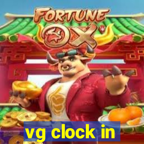 vg clock in