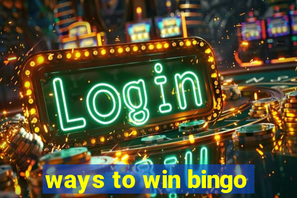 ways to win bingo