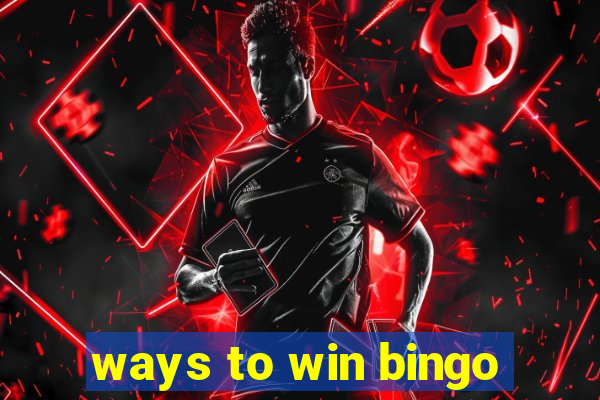 ways to win bingo