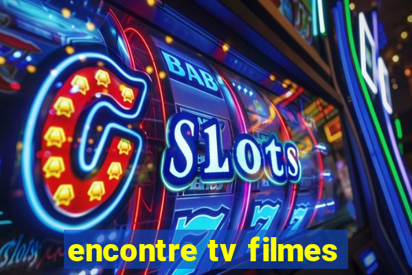 encontre tv filmes