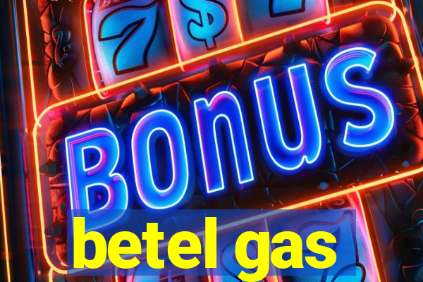 betel gas