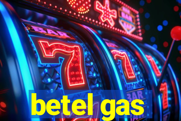 betel gas