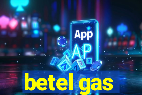 betel gas