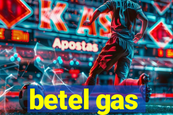 betel gas