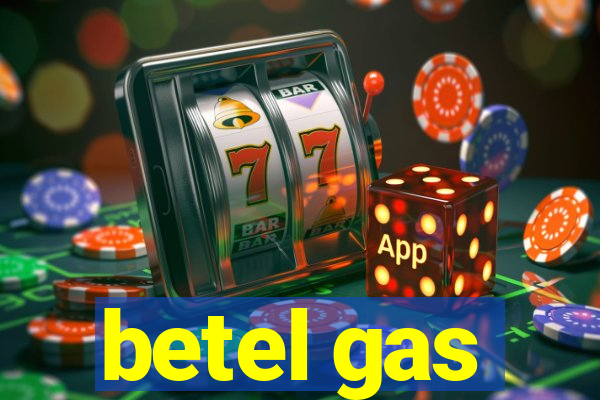 betel gas