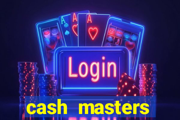 cash masters dinheiro infinito