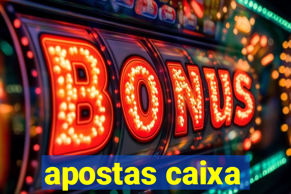 apostas caixa