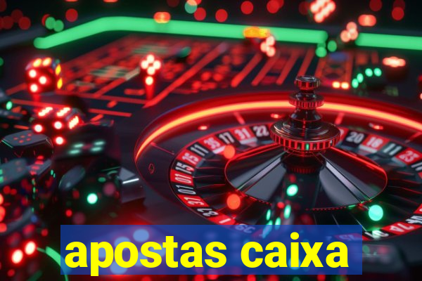 apostas caixa