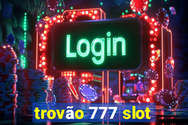 trovão 777 slot