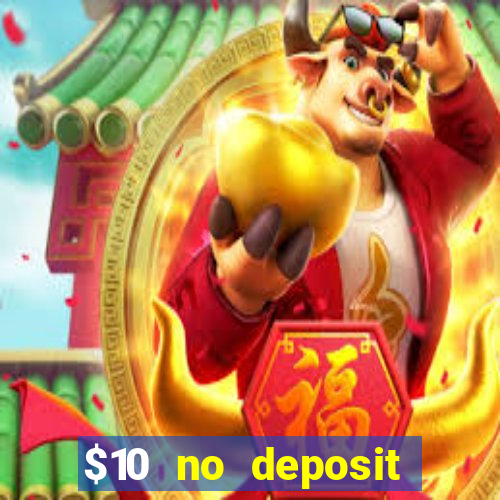 $10 no deposit casino bonus